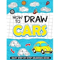 How To Draw Cars: Create Your Own Cool Cars with Step By Step Guides, Great Drawing Book For All Ages, Gifts For Birthday And Holiday