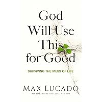 God Will Use This for Good: Surviving the Mess of Life God Will Use This for Good: Surviving the Mess of Life Paperback Kindle Audible Audiobook Audio CD