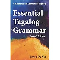 Essential Tagalog Grammar - A Reference for Learners of Tagalog - Second Edition (Learning Tagalog Print Edition) Essential Tagalog Grammar - A Reference for Learners of Tagalog - Second Edition (Learning Tagalog Print Edition) Paperback Hardcover