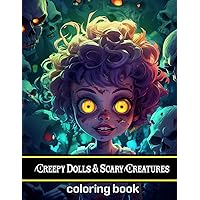 Creepy Dolls & Scary Creatures coloring book for adult and teens: 50 Scary Horror Doll Illustrations: Spooky Doll colouring Book