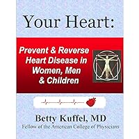 Your Heart: Prevent & Reverse Heart Disease in Women, Men & Children Your Heart: Prevent & Reverse Heart Disease in Women, Men & Children Audible Audiobook Paperback Kindle