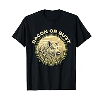 Bacon or Bust Hog Hunting T-Shirt