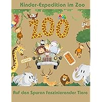 Kinder-Expedition im Zoo:: Auf den Spuren faszinierender Tiere (German Edition) Kinder-Expedition im Zoo:: Auf den Spuren faszinierender Tiere (German Edition) Kindle Paperback