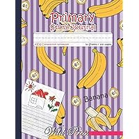 Banana Primary Story Journal KIDS Composition Notebook: Dotted Midline and Picture Space Composition Book Primary Journal Grades K-2 Kindergarten ... Notebook Wide Ruled for Kids Exercise