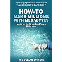 How-To Make Millions with Megabytes: Mastering the Strategies of Young Millionaires (The Five Dollar Reader Series)