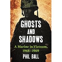 Ghosts and Shadows: A Marine in Vietnam, 1968-1969
