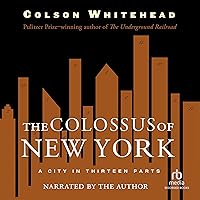 The Colossus of New York: A City in Thirteen Parts The Colossus of New York: A City in Thirteen Parts Paperback Kindle Audible Audiobook Hardcover Audio CD