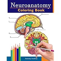 Neuroanatomy Coloring Book: Incredibly Detailed Self-Test Human Brain Coloring Book for Neuroscience | Perfect Gift for Medical School Students, Nurses, Doctors and Adults Neuroanatomy Coloring Book: Incredibly Detailed Self-Test Human Brain Coloring Book for Neuroscience | Perfect Gift for Medical School Students, Nurses, Doctors and Adults Paperback