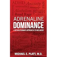Adrenaline Dominance: A Revolutionary Approach to Wellness Adrenaline Dominance: A Revolutionary Approach to Wellness Paperback Kindle
