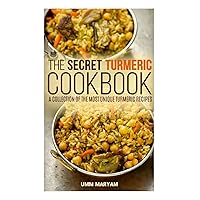 The Secret Turmeric Cookbook: A Collection of the Most Unique Turmeric Recipes The Secret Turmeric Cookbook: A Collection of the Most Unique Turmeric Recipes Paperback Kindle