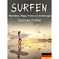 Surfen: Techniken, Tipps, Tricks und Anleitungen (German Edition)