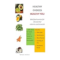 Healthy Choices Healthy You: Best Food Sources for 35 Essential Vitamins and Minerals Healthy Choices Healthy You: Best Food Sources for 35 Essential Vitamins and Minerals Kindle Audible Audiobook Hardcover Paperback