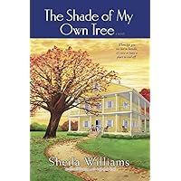 The Shade of My Own Tree: A Novel The Shade of My Own Tree: A Novel Paperback Kindle Audible Audiobook Hardcover Audio CD