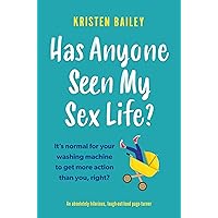Has Anyone Seen My Sex Life?: An absolutely hilarious, laugh out loud page turner (The Callaghan Sisters Book 1) Has Anyone Seen My Sex Life?: An absolutely hilarious, laugh out loud page turner (The Callaghan Sisters Book 1) Kindle Audible Audiobook Paperback