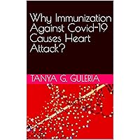 Why Immunization Against Covid-19 Causes Heart Attack? (Theory of Autoimmunity) Why Immunization Against Covid-19 Causes Heart Attack? (Theory of Autoimmunity) Kindle Paperback