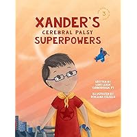 Xander's Cerebral Palsy Superpowers (One Three Nine Inspired) Xander's Cerebral Palsy Superpowers (One Three Nine Inspired) Paperback Kindle