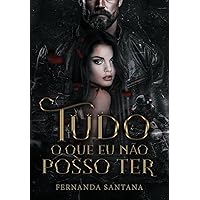 Tudo o que eu não posso ter (Portuguese Edition)
