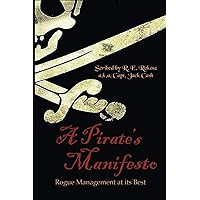 A Pirate's Manifesto: Rogue Management at its Best (Better Business Books)