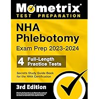 NHA Phlebotomy Exam Prep 2023-2024 - 4 Full-Length Practice Tests, Secrets Study Guide Book for the NHA Certification: [3rd Edition] NHA Phlebotomy Exam Prep 2023-2024 - 4 Full-Length Practice Tests, Secrets Study Guide Book for the NHA Certification: [3rd Edition] Paperback