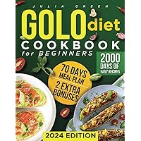 GOLO DIET COOKBOOK FOR BEGINNERS: The Complete Handbook for Sustainable Weight Loss with 2000 Days of Easy, Healthy and Delicious Recipes, Tailored for All Ages, Backed by a 70-Day Meal Plan!