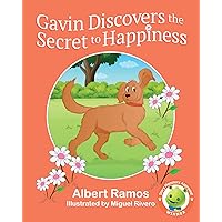Gavin Discovers the Secret to Happiness Gavin Discovers the Secret to Happiness Kindle Paperback