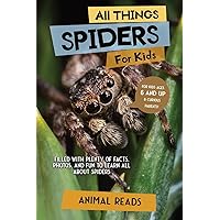 All Things Spiders For Kids: Filled With Plenty of Facts, Photos, and Fun to Learn all About Spiders All Things Spiders For Kids: Filled With Plenty of Facts, Photos, and Fun to Learn all About Spiders Paperback Kindle Hardcover