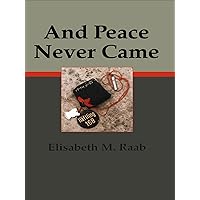 And Peace Never Came (Life Writing Book 3) And Peace Never Came (Life Writing Book 3) Kindle Paperback