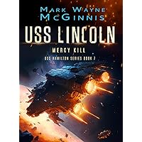 USS Lincoln: Mercy Kill (USS Hamilton Book 7) USS Lincoln: Mercy Kill (USS Hamilton Book 7) Kindle Audible Audiobook Paperback