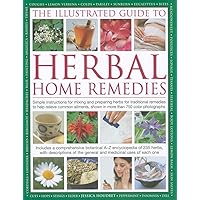 The Illustrated Guide To Herbal Home Remedies: Simple instructions for mixing and preparing herbs for traditional remedies to help relieve common ailments, shown in more than 750 color photographs The Illustrated Guide To Herbal Home Remedies: Simple instructions for mixing and preparing herbs for traditional remedies to help relieve common ailments, shown in more than 750 color photographs Hardcover