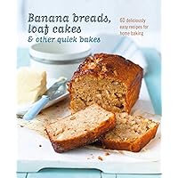 Banana breads, loaf cakes & other quick bakes: 60 deliciously easy recipes for home baking Banana breads, loaf cakes & other quick bakes: 60 deliciously easy recipes for home baking Hardcover Kindle