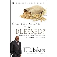 Can You Stand to be Blessed?: Insights to Help You Survive the Peaks and Valleys Can You Stand to be Blessed?: Insights to Help You Survive the Peaks and Valleys Paperback Kindle Hardcover