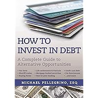 How To Invest in Debt: A Complete Guide to Alternative Opportunities