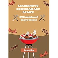 Learning to cook is an art of life: 270 quick and easy recipes