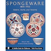 Spongeware 1835-1935: Makers, Marks, and Patterns (A Schiffer Book for Collectors) Spongeware 1835-1935: Makers, Marks, and Patterns (A Schiffer Book for Collectors) Hardcover