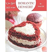 Woo Hoo! 365 Romantic Dessert Recipes: A Timeless Romantic Dessert Cookbook Woo Hoo! 365 Romantic Dessert Recipes: A Timeless Romantic Dessert Cookbook Paperback Kindle