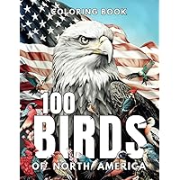100 Birds of North America: Beautiful Birds Coloring Book, Guide to Birds