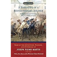 A Narrative of a Revolutionary Soldier: Some Adventures, Dangers, and Sufferings of Joseph Plumb Martin (Signet Classics) A Narrative of a Revolutionary Soldier: Some Adventures, Dangers, and Sufferings of Joseph Plumb Martin (Signet Classics) Mass Market Paperback Kindle Paperback MP3 CD
