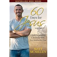 60 Days for Jesus, Volume 1: Understanding Christ Better, Two Months at a Time 60 Days for Jesus, Volume 1: Understanding Christ Better, Two Months at a Time Paperback Kindle Hardcover