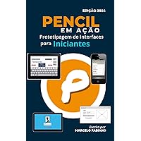 Pencil Em Ação: Prototipagem de Interfaces para Iniciantes (Portuguese Edition) Pencil Em Ação: Prototipagem de Interfaces para Iniciantes (Portuguese Edition) Kindle