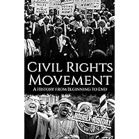 Civil Rights Movement: A History from Beginning to End