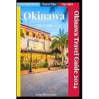 Okinawa Travel Guide 2024: Insider Tips | Maps | Must-Visit Gems for Every Adventurer | The Best Beaches for Island Hopping in Okinawa (The Great Destination Handbook) (Travel fire) Okinawa Travel Guide 2024: Insider Tips | Maps | Must-Visit Gems for Every Adventurer | The Best Beaches for Island Hopping in Okinawa (The Great Destination Handbook) (Travel fire) Paperback Kindle Hardcover