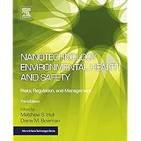 Nanotechnology Environmental Health and Safety: Risks, Regulation, and Management (Micro and Nano Technologies) Nanotechnology Environmental Health and Safety: Risks, Regulation, and Management (Micro and Nano Technologies) Kindle Paperback