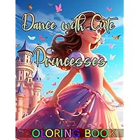 Dance with Cute Princesses Coloring Book: Journey through Enchanted Royal Forests, Sparking Creativity for Your Son