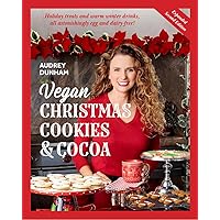 Vegan Christmas Cookies & Cocoa: Holiday Treats and Warm Winter Drinks, All Astonishingly Egg and Dairy-Free! Vegan Christmas Cookies & Cocoa: Holiday Treats and Warm Winter Drinks, All Astonishingly Egg and Dairy-Free! Hardcover
