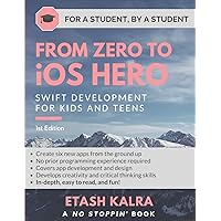 From Zero to iOS Hero: Swift Development for Kids and Teens From Zero to iOS Hero: Swift Development for Kids and Teens Paperback