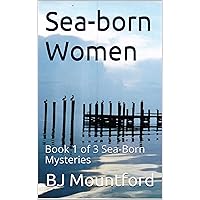 Sea-born Women: Book 1 of 3 Sea-Born Mysteries Sea-born Women: Book 1 of 3 Sea-Born Mysteries Kindle Paperback