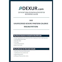 ICD 10 E43 - Unspecified severe protein - calorie malnutrition - Dexur Data & Statistics Reference Guide