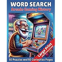 Word Search Arcade Gaming History: Relax While Delving Deeper into Arcade History | Word Search Puzzles Perfect for Seniors, Adults, Teens, Kids Word Search Arcade Gaming History: Relax While Delving Deeper into Arcade History | Word Search Puzzles Perfect for Seniors, Adults, Teens, Kids Paperback