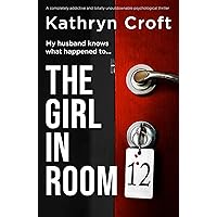 The Girl in Room 12 : A completely addictive and totally unputdownable psychological thriller The Girl in Room 12 : A completely addictive and totally unputdownable psychological thriller Kindle Paperback Audible Audiobook