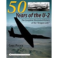 50 Years of the U-2: The Complete Illustrated History of the Dragon Lady 50 Years of the U-2: The Complete Illustrated History of the Dragon Lady Hardcover